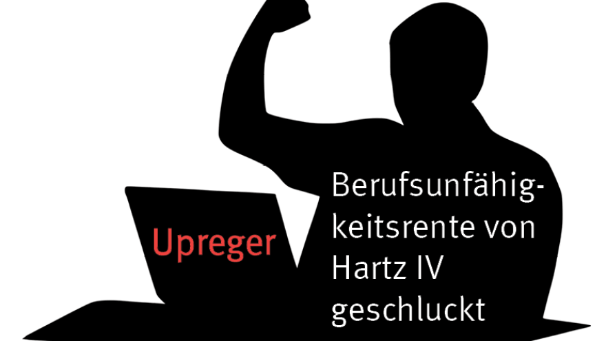 Upreger des Monats: Berufsunfähigkeitsrente von Hartz IV geschluckt