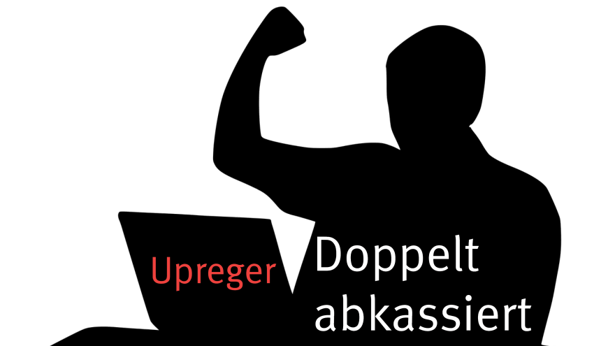 Upreger des Monats: doppelt abkassiert
