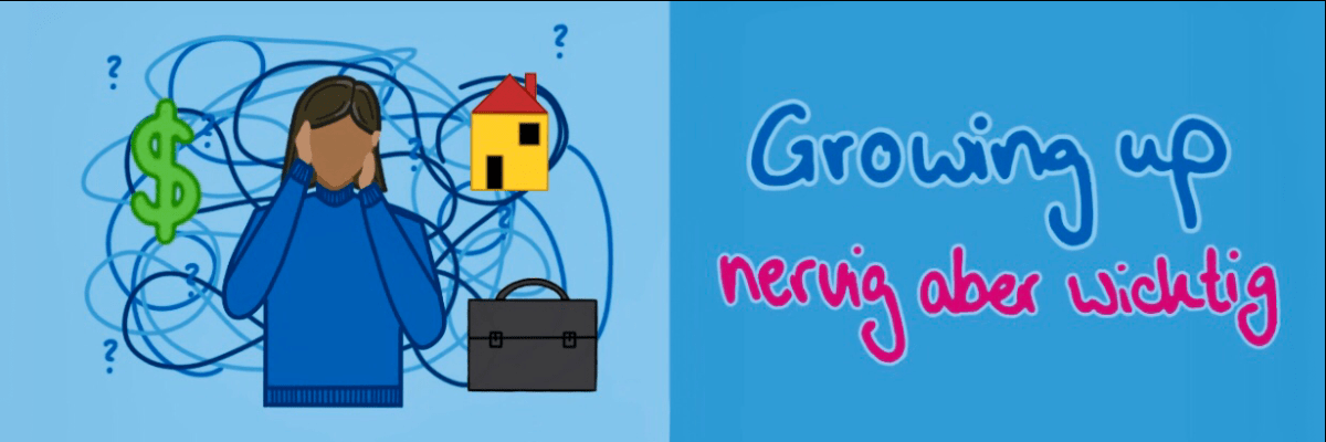Growing up - nervig aber wichtig